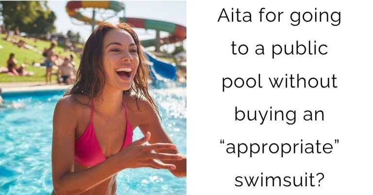 Aita for going to a public pool without buying an “appropriate” swimsuit?