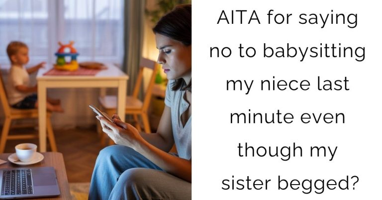 AITA for saying no to babysitting my niece last minute even though my sister begged?
