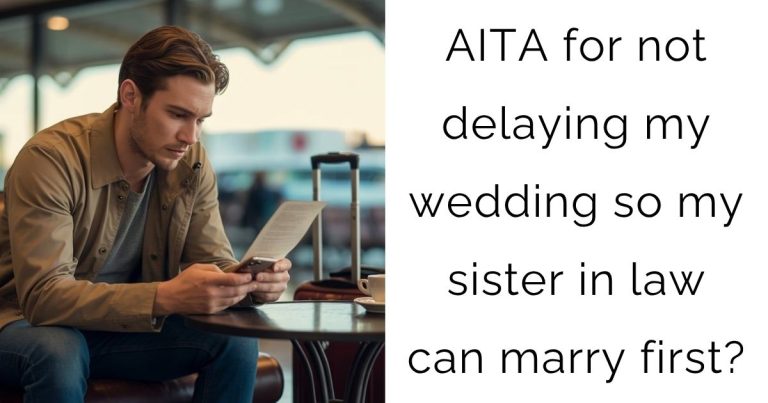 AITA for not delaying my wedding so my sister in law can marry first?