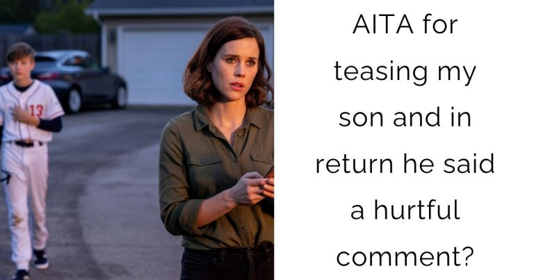 AITA for teasing my son and in return he said a hurtful comment?