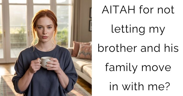 AITAH for not letting my brother and his family move in with me?