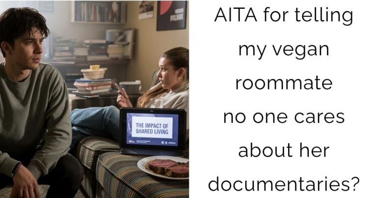 AITA for telling my vegan roommate no one cares about her documentaries?