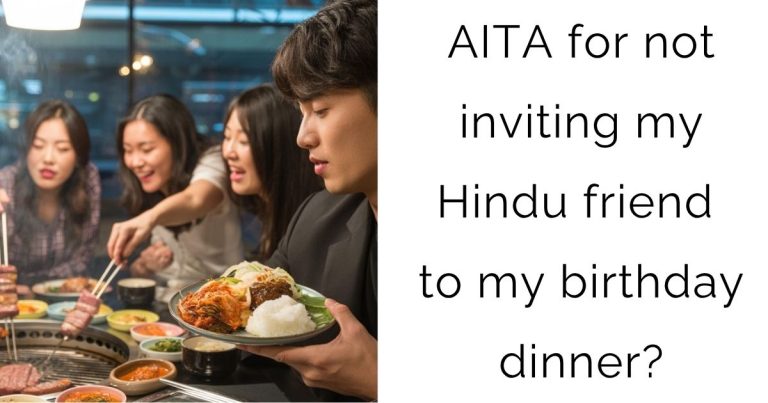 AITA for not inviting my Hindu friend to my birthday dinner?