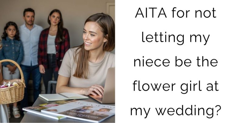 AITA for not letting my niece be the flower girl at my wedding?