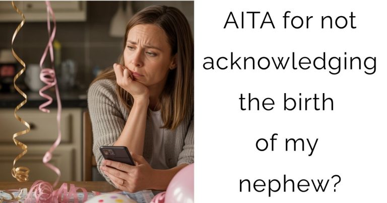 AITA for not acknowledging the birth of my nephew?