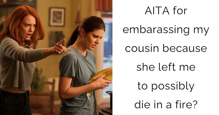 AITA for embarassing my cousin because she left me to possibly die in a fire?