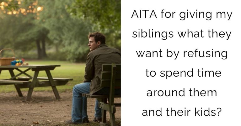 AITA for giving my siblings what they want by refusing to spend time around them and their kids?