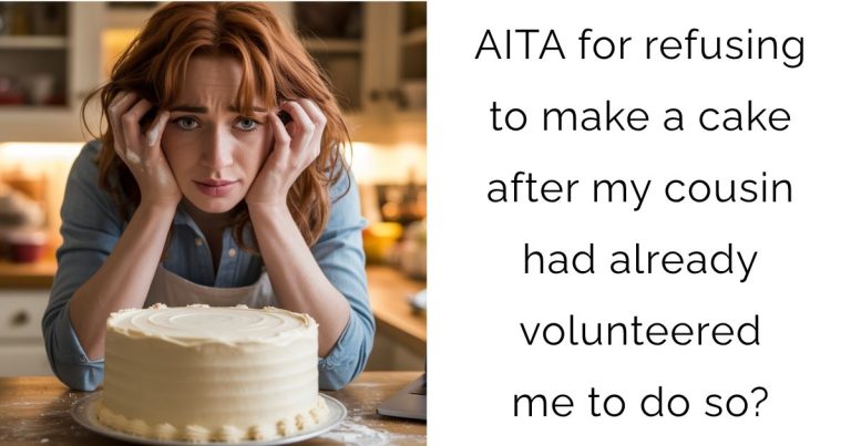 AITA for refusing to make a cake after my cousin had already volunteered me to do so?