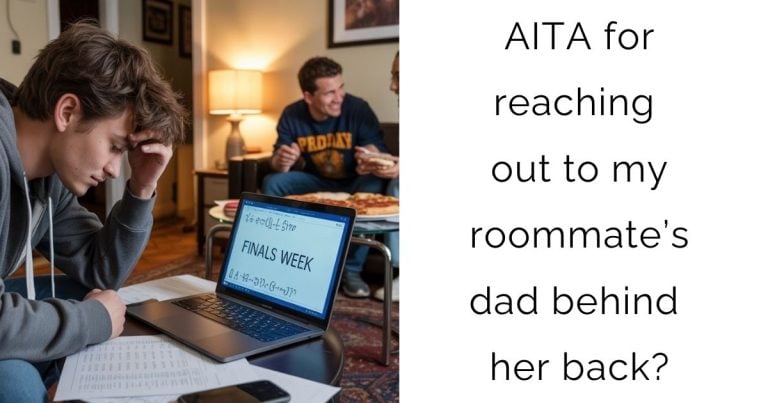 AITA for reaching out to my roommate’s dad behind her back?