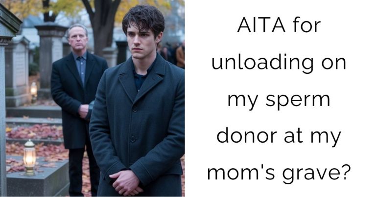 AITA for unloading on my sperm donor at my mom’s grave?