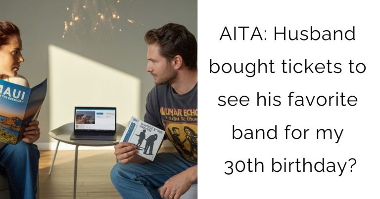 AITA: Husband bought tickets to see his favorite band for my 30th birthday?