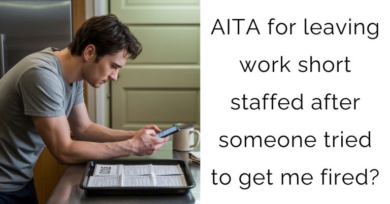 AITA for leaving work short staffed after someone tried to get me fired?