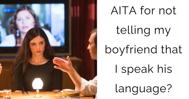 AITA for not telling my boyfriend that I speak his language?