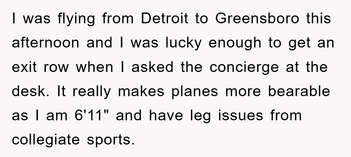 I was flying from Detroit to Greensboro this afternoon and I was lucky enough to get an exit row when I asked the concierge at the desk. It really makes...