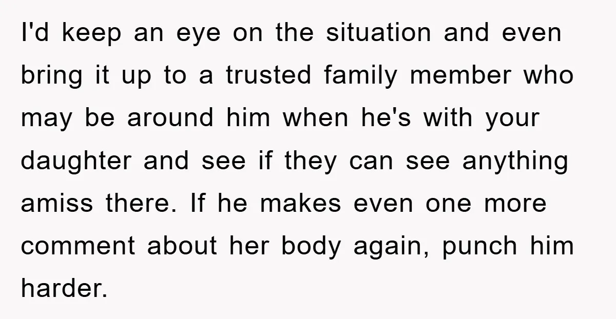 I'd keep an eye on the situation and even bring it up to a trusted family member who may be around him when he's with your daughter and see if...