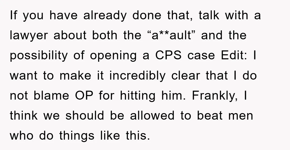 If you have already done that, talk with a lawyer about both the “a**ault” and the possibility of opening a CPS case Edit: I want to make it incredibly clear...