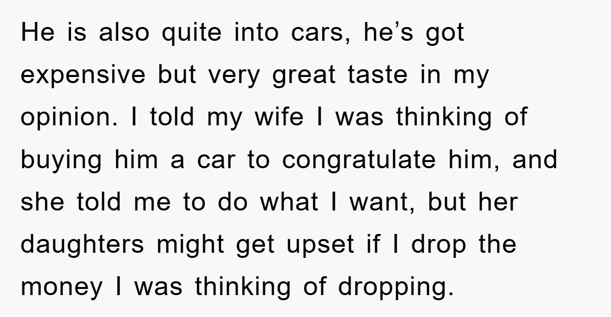 He is also quite into cars, he’s got expensive but very great taste in my opinion. I told my wife I was thinking of buying him a car to congratulate...