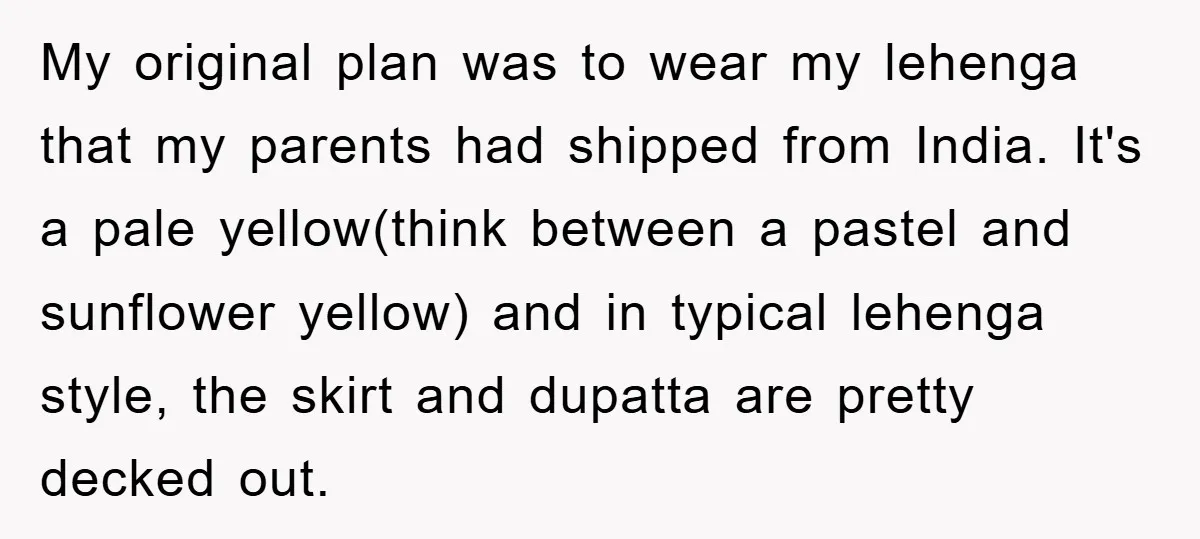My original plan was to wear my lehenga that my parents had shipped from India. It's a pale yellow(think between a pastel and sunflower yellow) and in typical lehenga style,...