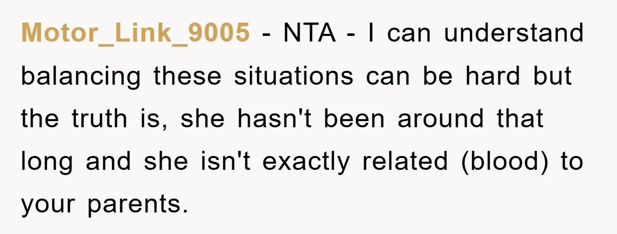 Motor_Link_9005 − NTA - I can understand balancing these situations can be hard but the truth is, she hasn't been around that long and she isn't exactly related (blood) to...