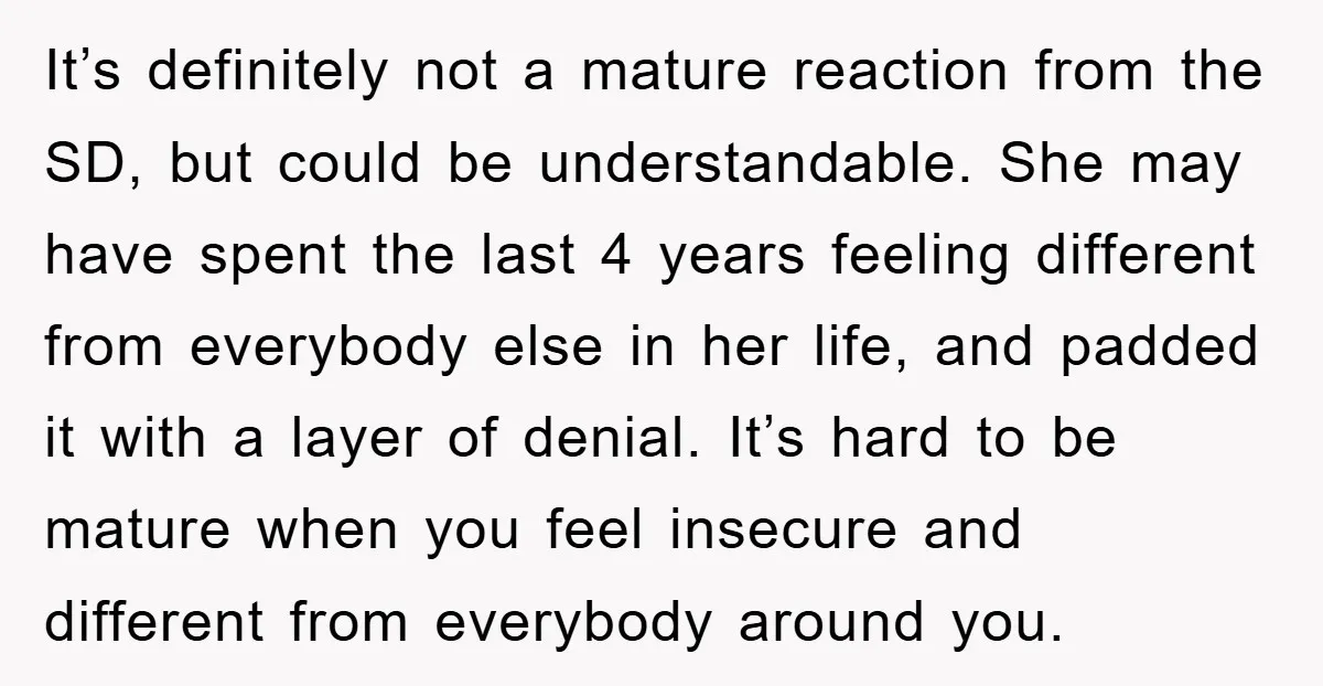 It’s definitely not a mature reaction from the SD, but could be understandable. She may have spent the last 4 years feeling different from everybody else in her life, and...