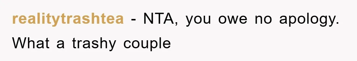 realitytrashtea − NTA, you owe no apology. What a trashy couple
