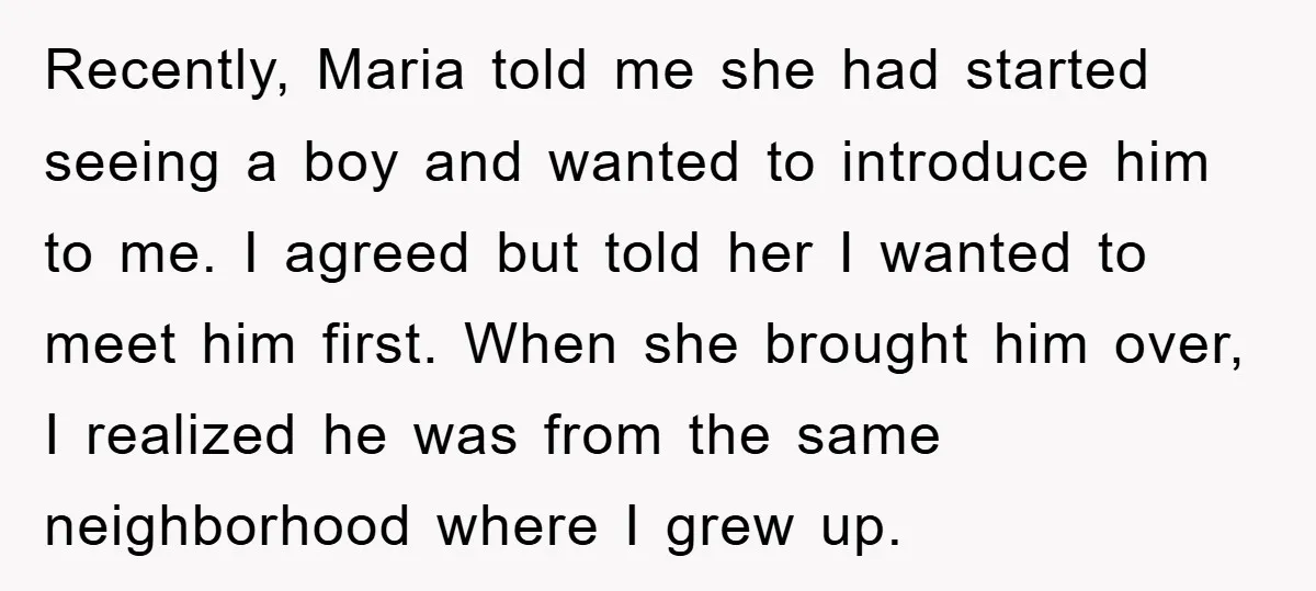 Recently, Maria told me she had started seeing a boy and wanted to introduce him to me. I agreed but told her I wanted to meet him first. When she...