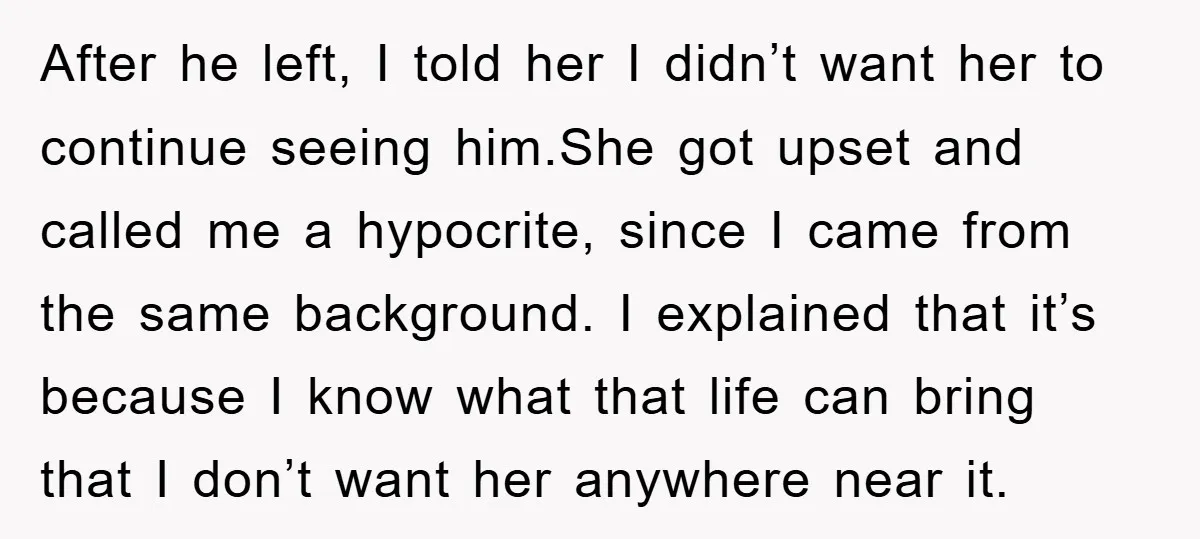 After he left, I told her I didn’t want her to continue seeing him.She got upset and called me a hypocrite, since I came from the same background. I explained...