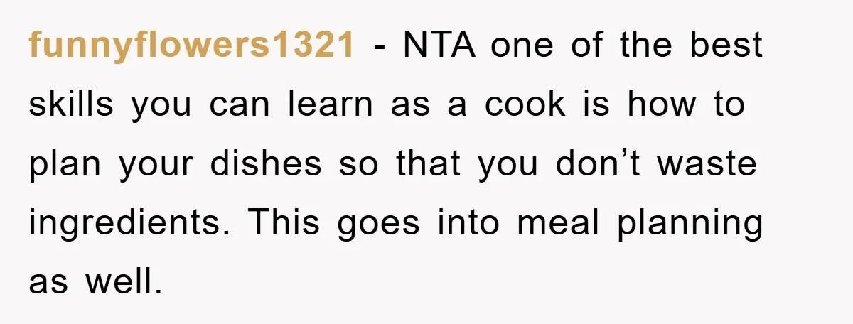 funnyflowers1321 − NTA one of the best skills you can learn as a cook is how to plan your dishes so that you don’t waste ingredients. This goes into meal...