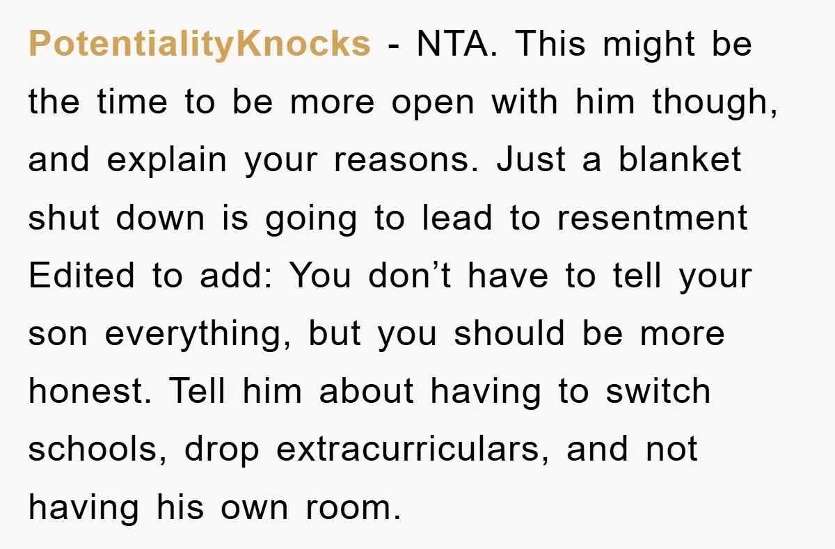 PotentialityKnocks − NTA. This might be the time to be more open with him though, and explain your reasons. Just a blanket shut down is going to lead to resentment...