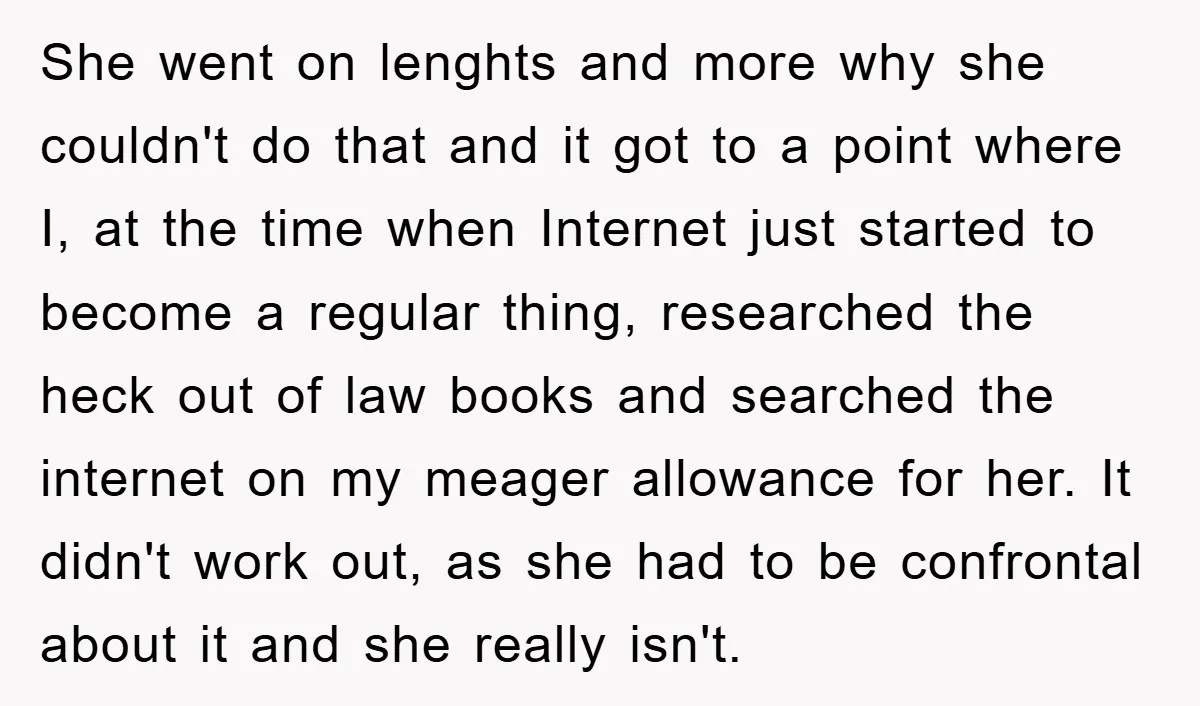 She went on lenghts and more why she couldn't do that and it got to a point where I, at the time when Internet just started to become a regular...