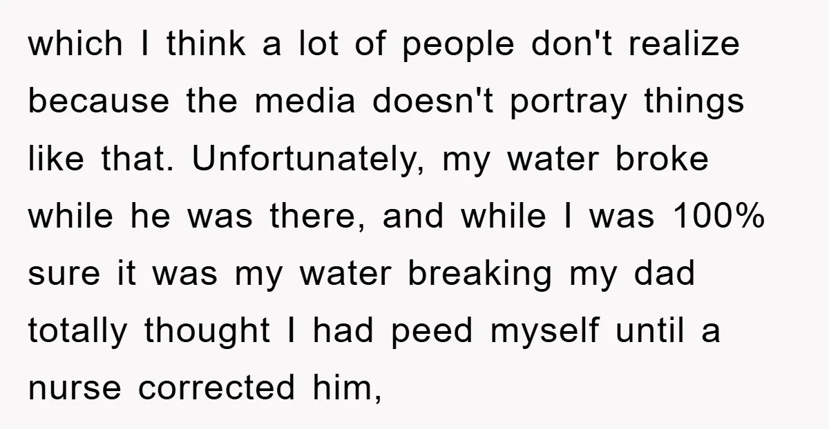 which I think a lot of people don't realize because the media doesn't portray things like that. Unfortunately, my water broke while he was there, and while I was 100%...