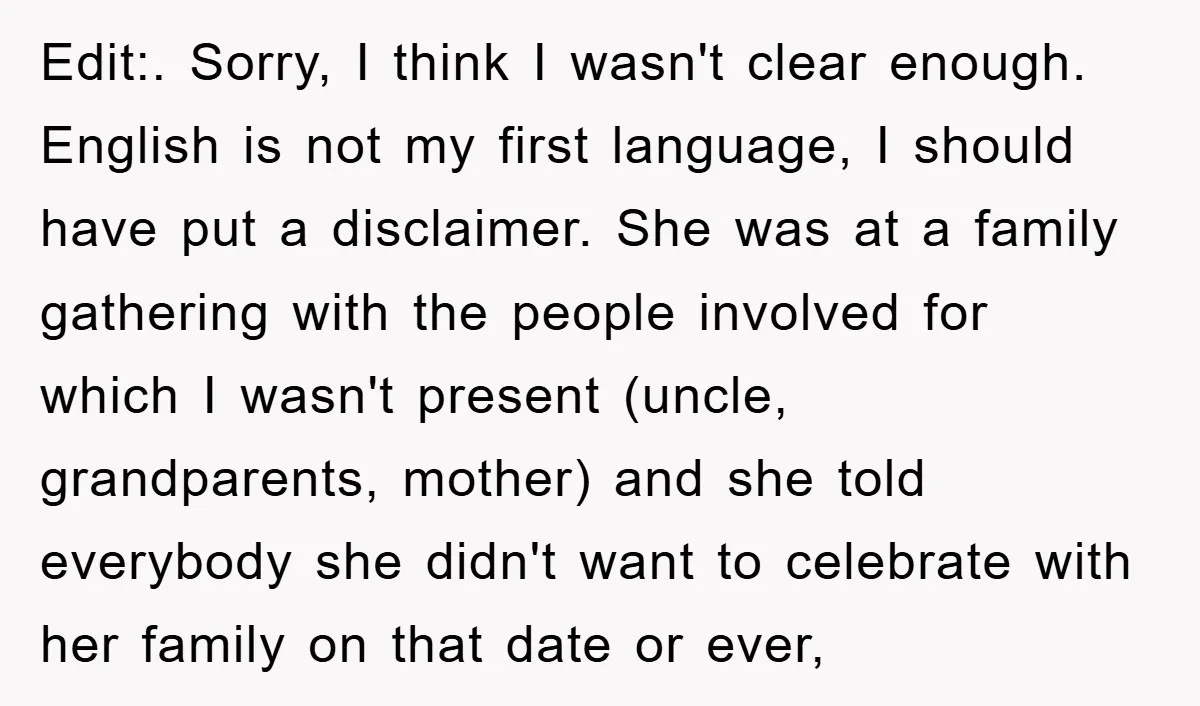 Edit:. Sorry, I think I wasn't clear enough. English is not my first language, I should have put a disclaimer. She was at a family gathering with the people involved...