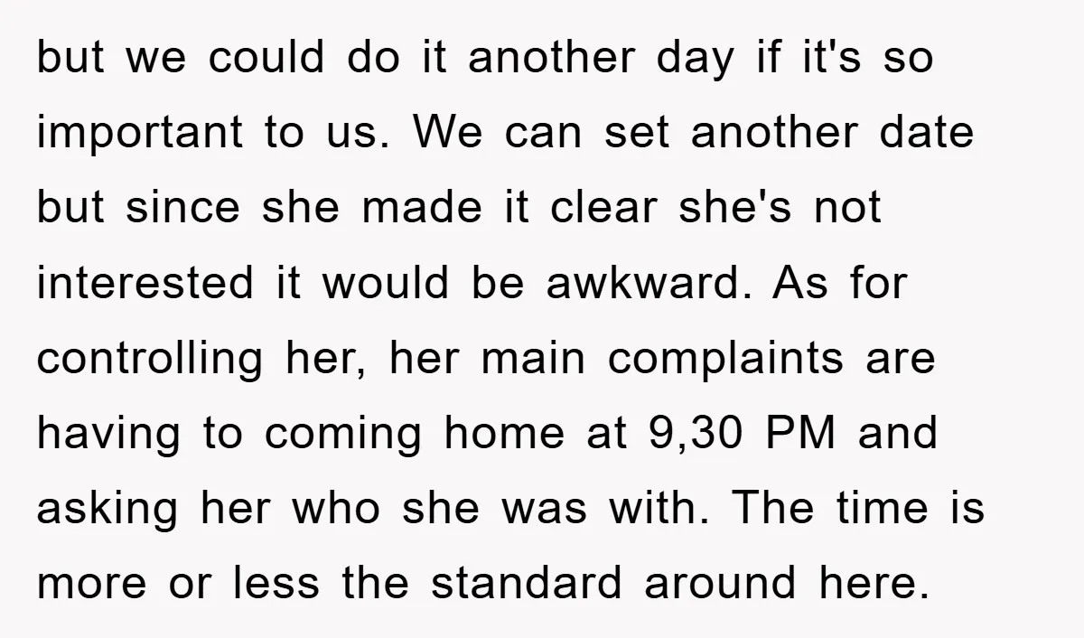 but we could do it another day if it's so important to us. We can set another date but since she made it clear she's not interested it would be...