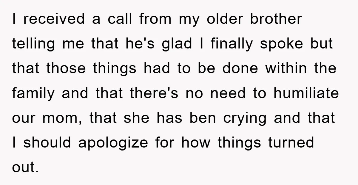 I received a call from my older brother telling me that he's glad I finally spoke but that those things had to be done within the family and that there's...