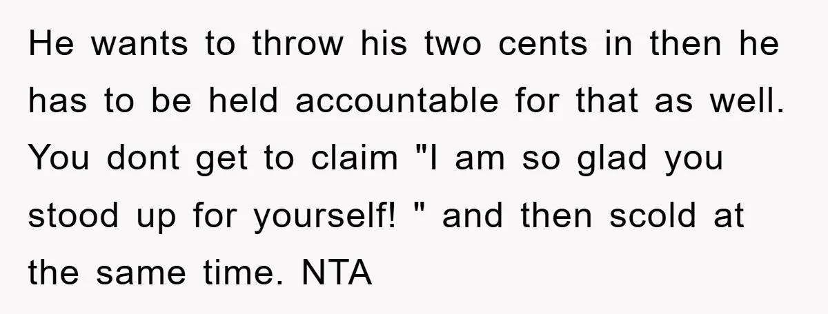He wants to throw his two cents in then he has to be held accountable for that as well. You dont get to claim "I am so glad you stood...