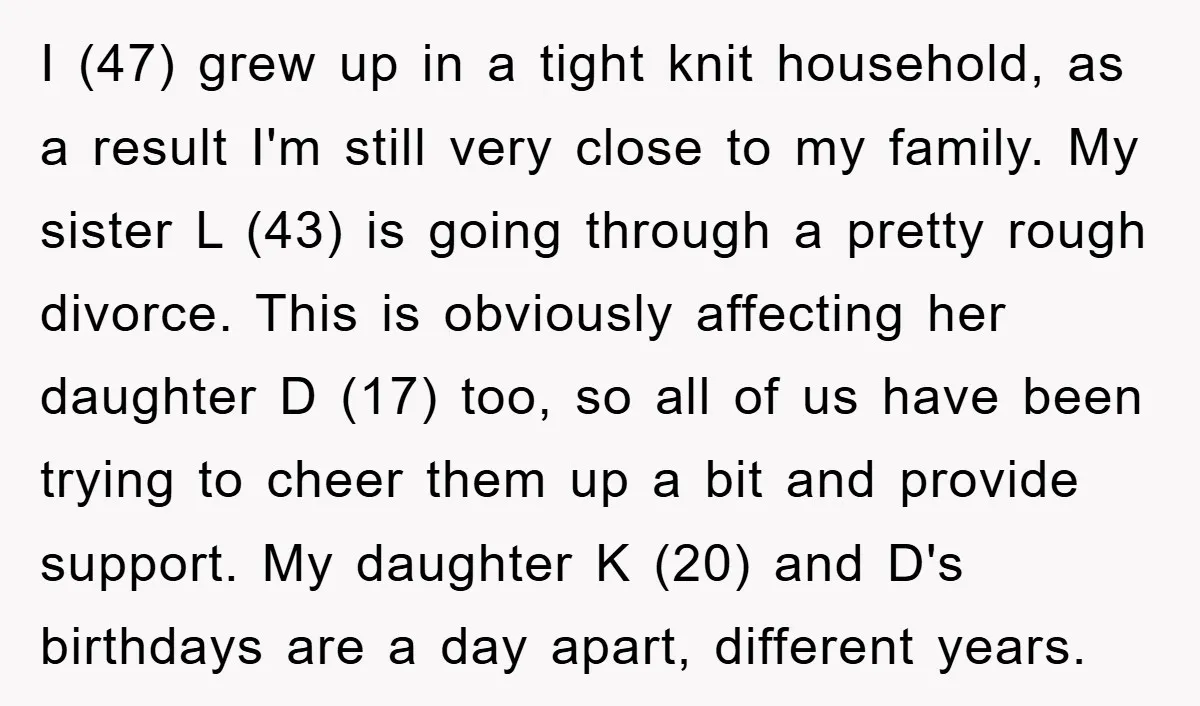 I (47) grew up in a tight knit household, as a result I'm still very close to my family. My sister L (43) is going through a pretty rough divorce....