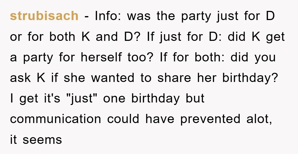 strubisach − Info: was the party just for D or for both K and D? If just for D: did K get a party for herself too? If for both:...
