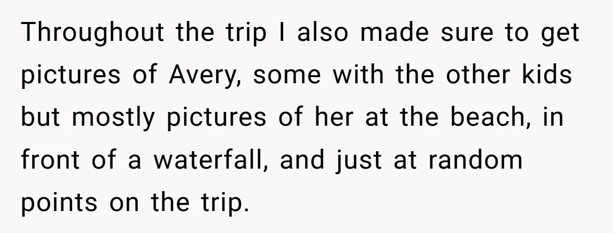 Throughout the trip I also made sure to get pictures of Avery, some with the other kids but mostly pictures of her at the beach, in front of a waterfall,...