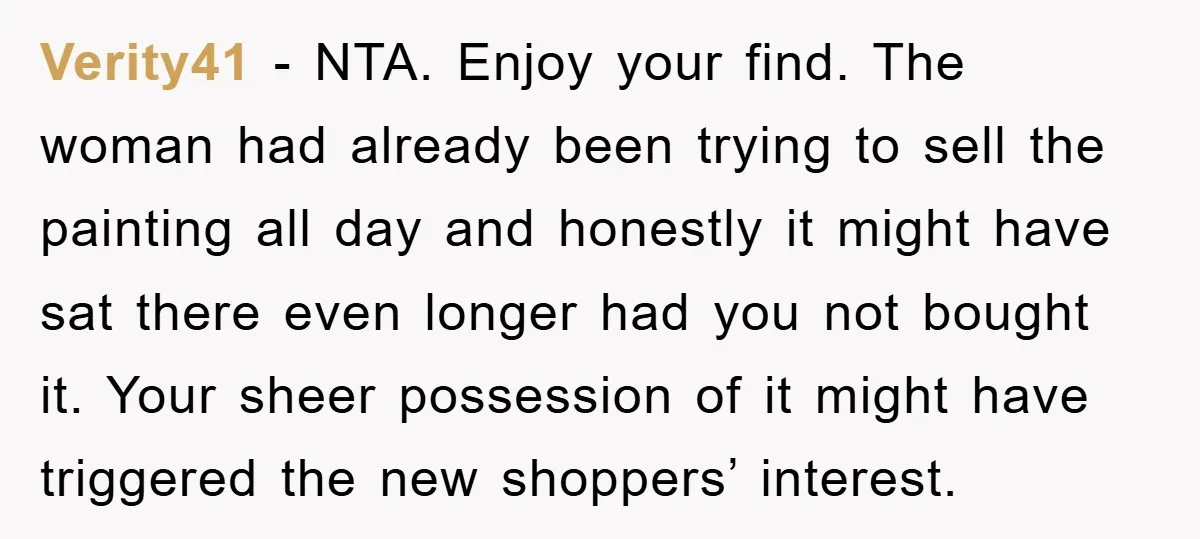 Verity41 − NTA. Enjoy your find. The woman had already been trying to sell the painting all day and honestly it might have sat there even longer had you not...