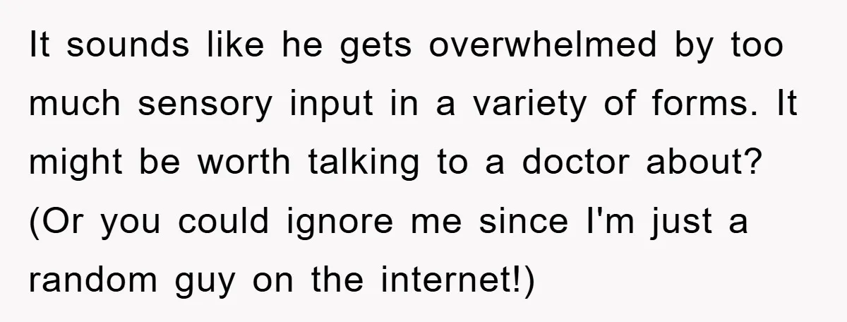 It sounds like he gets overwhelmed by too much sensory input in a variety of forms. It might be worth talking to a doctor about? (Or you could ignore me...