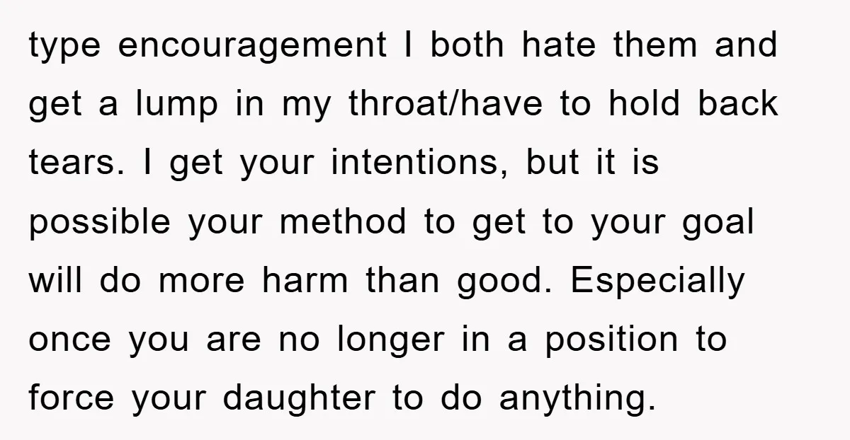 type encouragement I both hate them and get a lump in my throat/have to hold back tears. I get your intentions, but it is possible your method to get to...