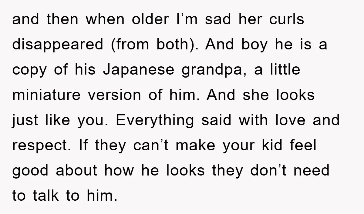 and then when older I’m sad her curls disappeared (from both). And boy he is a copy of his Japanese grandpa, a little miniature version of him. And she looks...
