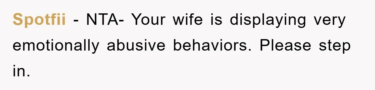 Spotfii − NTA- Your wife is displaying very emotionally abusive behaviors. Please step in.