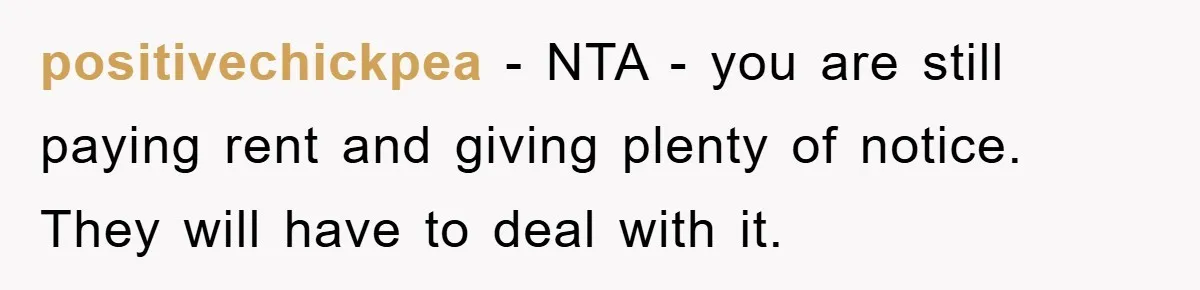positivechickpea − NTA - you are still paying rent and giving plenty of notice. They will have to deal with it.