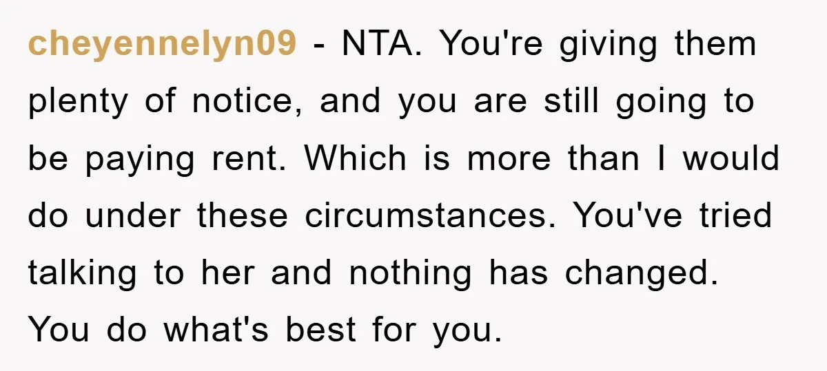 cheyennelyn09 − NTA. You're giving them plenty of notice, and you are still going to be paying rent. Which is more than I would do under these circumstances. You've tried...