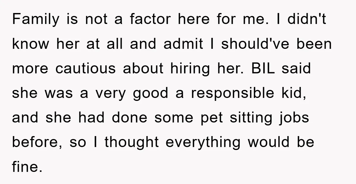 Family is not a factor here for me. I didn't know her at all and admit I should've been more cautious about hiring her. BIL said she was a very...