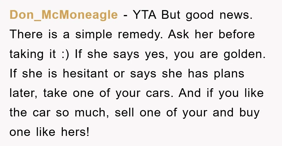 Don_McMoneagle − YTA But good news. There is a simple remedy. Ask her before taking it :) If she says yes, you are golden. If she is hesitant or says...