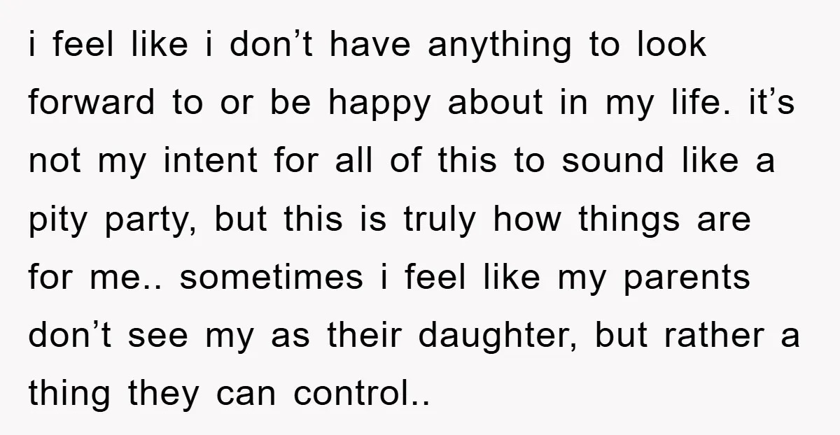 i feel like i don’t have anything to look forward to or be happy about in my life. it’s not my intent for all of this to sound like a...