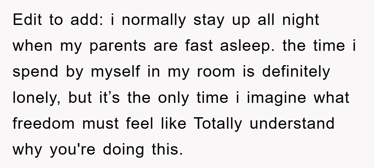 Edit to add: i normally stay up all night when my parents are fast asleep. the time i spend by myself in my room is definitely lonely, but it’s the...
