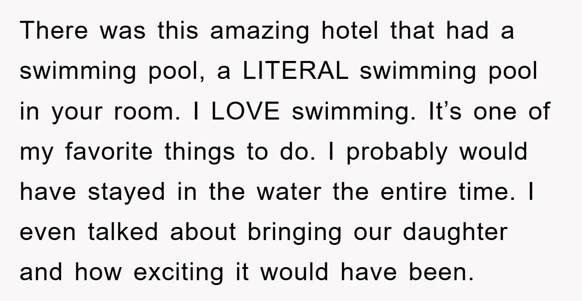 There was this amazing hotel that had a swimming pool, a LITERAL swimming pool in your room. I LOVE swimming. It’s one of my favorite things to do. I probably...